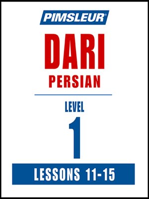 cover image of Pimsleur Dari Persian Level 1 Lessons 11-15 MP3